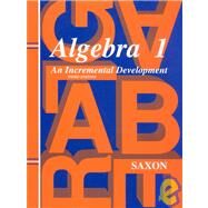 Algebra 1: An Incremental Development by Saxon, John H., Jr., 9781565771345