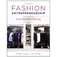 Fashion Entrepreneurship: Retail Business Planning, 2nd Edition by Michele M. Granger, Tina Sterling, 9781609011345