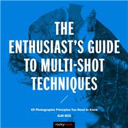 The Enthusiast's Guide to Multi-shot Techniques by Hess, Alan, 9781681981345