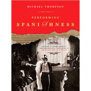 Performing Spanishness by Thompson, Michael, 9781841501345
