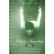 Celeste Ascending by Jones, Kaylie, 9780060931346