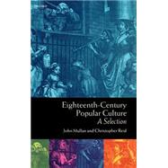 Eighteenth-Century Popular Culture A Selection by Mullan, John; Reid, Christopher, 9780198711346