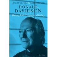 Donald Davidson Meaning, Truth, Language, and Reality by Lepore, Ernest; Ludwig, Kirk, 9780199251346