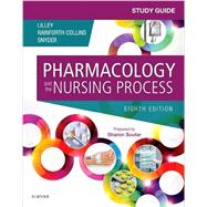 Pharmacology and the Nursing Process Study Guide by Lilley, Linda Lane, R.N., Ph.D.; Collins, Shelly Rainforth; Snyder, Julie S.; Souter, Sharon, R.N., Ph.D.; Jaroneski, Laura A. (CON), 9780323371346