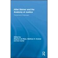 Hillel Steiner and the Anatomy of Justice: Themes and Challenges by De Wijze; Stephen, 9780415991346