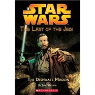 Star Wars: The Last of the Jedi #1: The Desperate Mission The Last Of The Jedi #1 by Watson, Jude; van Fleet, John, 9780439681346