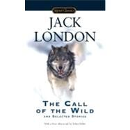 The Call of the Wild and Selected Stories by London, Jack, 9780451531346