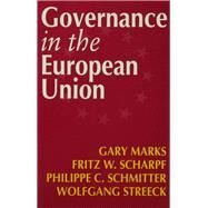 Governance in the European Union by Gary Marks; Fritz W Scharpf; Philippe C Schmitter; Wolfgang Streeck, 9780761951346