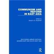 Communism and Reform in East Asia by Goodman; David S.G., 9781138901346
