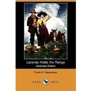 Laramie Holds the Range by Spearman, Frank H.; Reynolds, James, 9781409951346
