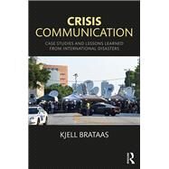 Crisis Communication: Case Studies and Lessons Learned from International Disasters by Brataas; Kjell, 9781498751346