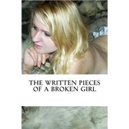 The Written Pieces of a Broken Girl by Gypsy, Lone Alaskan, 9781503211346