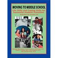 Moving on to Middle School : Life Skills and Coping Skills for Successful Student Transition by WENZ-GROSS PHD MELODIE, 9781931061346
