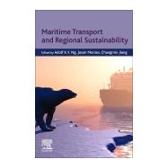 Maritime Transport and Regional Sustainability by Ng, Adolf K. Y.; Monios, Jason; Jiang, Changmin, 9780128191347