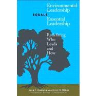 Environmental Leadership Equals Essential Leadership : Redefining Who Leads and How by John C. Gordon and Joyce K. Berry, 9780300111347