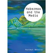 Habermas and the Media by Wessler, Hartmut, 9780745651347