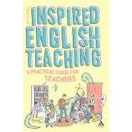 Inspired English Teaching A Practical Guide for Teachers by West, Keith, 9781441141347