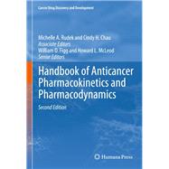 Handbook of Anticancer Pharmacokinetics and Pharmacodynamics by Rudek, Michelle A.; Chau, Cindy H.; Figg, William D.; McLeod, Howard L., 9781461491347
