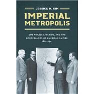 Imperial Metropolis by Kim, Jessica M., 9781469651347