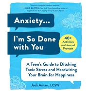 Anxiety . . . Im So Done With You by Aman, Jodi, 9781510751347