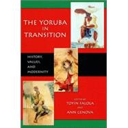 The Yoruba in Transition by Falola, Toyin; GENOVA, ANN, 9781594601347