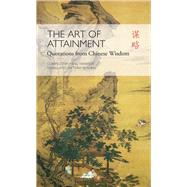 Art of Attainment Quotations from Chinese Wisdom by Blishen, Tony; Yang, Tianwen, 9781602201347