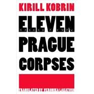 Eleven Prague Corpses by Kobrin, Kirill; Lakatova, Veronika, 9781628971347
