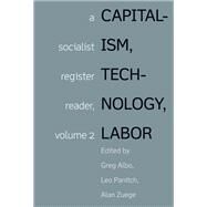 Capitalism, Technology, Labor by Albo, Greg; Panitch, Leo; Zuege, Alan, 9781642591347