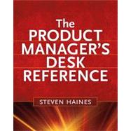 The Product Manager's Desk Reference by Haines, Steven, 9780071591348