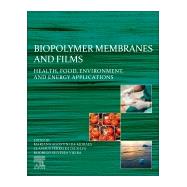 Biopolymer Membranes and Films by De Moraes, Mariana Agostini; Da Silva, Classius Ferreira; Vieira, Rodrigo Silveria, 9780128181348
