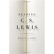 Reading C.S. Lewis A Commentary by Kort, Wesley A., 9780190221348