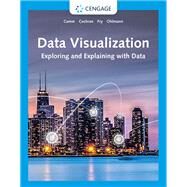 Data Visualization Exploring and Explaining with Data by Camm, Jeffrey D.; Cochran, James J.; Fry, Michael J.; Ohlmann, Jeffrey W., 9780357631348