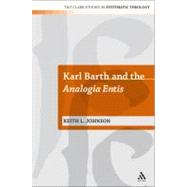 Karl Barth and the Analogia Entis by Johnson, Keith L., 9780567441348