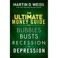 The Ultimate Money Guide for Bubbles, Busts, Recession and Depression by Weiss, Martin D., 9781118011348