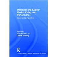 Industrial and Labour Market Policy and Performance: Issues and Perspectives by Coffey,Daniel;Coffey,Daniel, 9781138811348