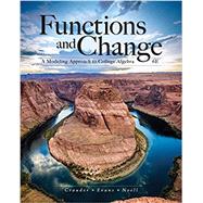 Functions and Change A Modeling Approach to College Algebra by Crauder, Bruce; Evans, Benny; Noell, Alan, 9781337111348