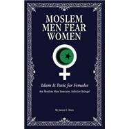 Moslem Men Fear Women by Horn, James E., 9781502441348