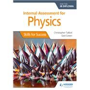 Internal Assessment Physics for the IB Diploma: Skills for Success by Christopher Talbot, 9781510431348