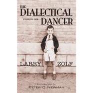 The Dialectical Dancer A Simple Tale by Zolf, Larry; Newman, Peter C., 9781550961348