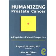Humanizing Prostate Cancer by Schultz, Roger E.; Oliver, Alex W., 9781883911348