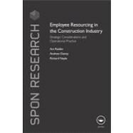 Employee Resourcing in the Construction Industry : Strategic Considerations and Operational Practice by Raiden, Ani; Dainty, Andrew; Neale, Richard, 9780203931349