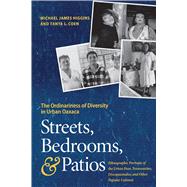 Streets, Bedrooms, & Patios by Higgins, Michael James, 9780292731349
