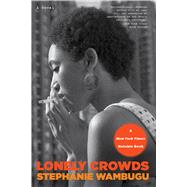 Lonely Crowds A Novel by Wambugu, Stephanie, 9780316581349