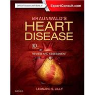 Braunwald's Heart Disease Review and Assessment by Lilly, Leonard S., M.D., 9780323341349