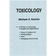 Toxicology-a Primer on Toxicology Principles and Applications by Kamrin, Michael A., 9780367451349