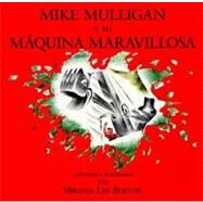 Mike Mulligan y su maquina maravillosa/ Mike Mulligan and His Steam Shovel by Burton, Virginia Lee, 9780395861349