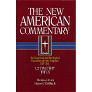 1, 2 Timothy, Titus An Exegetical and Theological Exposition of Holy Scripture by Lea, Thomas; Griffin, Hayne  P., 9780805401349