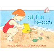 At the Beach by Rockwell, Anne; Rockwell, Harlow, 9781481411349