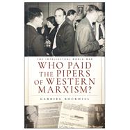 Who Paid the Pipers of Western Marxism? by Gabriel Rockhill, 9781685901349
