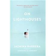 On Lighthouses by Jazmina Barrera, 9781949641349